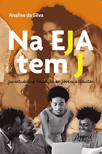 Livro PDF Na EJA Tem J: Juventudes na Educação de Jovens e Adultos