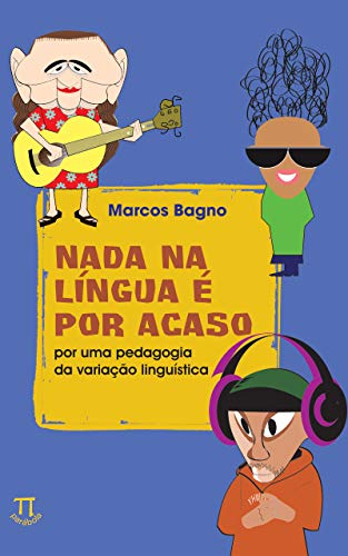 Livro PDF Nada na língua é por acaso: por uma pedagogia da variação linguística (Educação linguística Livro 1)