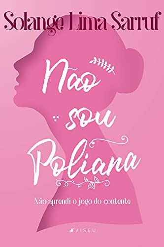 Capa do livro: Não sou Poliana: Não aprendi o jogo do contente - Ler Online pdf