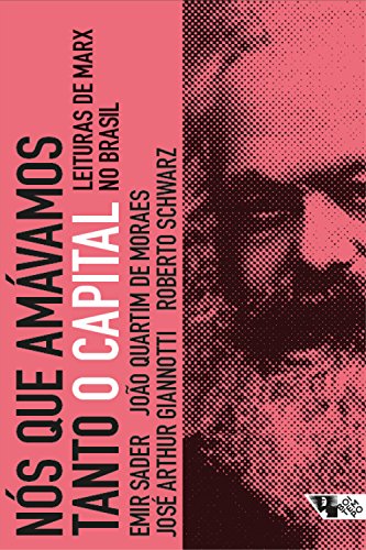 Livro PDF Nós que amávamos tanto O capital: Leituras de Marx no Brasil