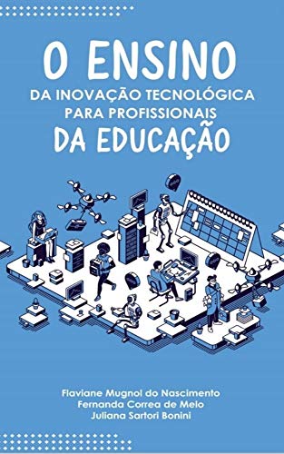 Capa do livro: O ensino da Inovação Tecnológica para profissionais da educação - Ler Online pdf