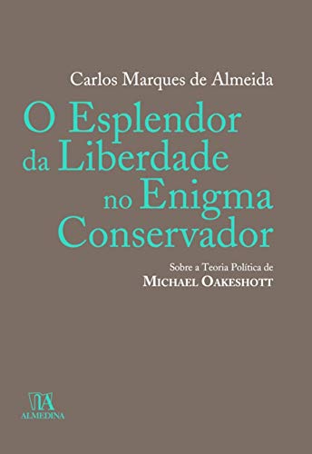 Capa do livro: O Esplendor da Liberdade no Enigma Conservador: sobre a teoria política de Michael Oakeshott - Ler Online pdf