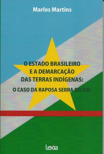 Livro PDF O estado brasileiro e a demarcação das terras indígenas: o caso da Raposa Serra do Sol