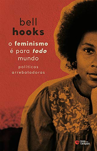 Capa do livro: O feminismo é para todo mundo: Políticas arrebatadoras - Ler Online pdf