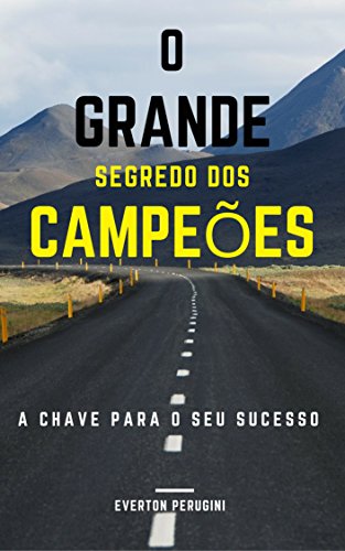 Capa do livro: O Grande Segredo dos Campeões: A chave para o seu sucesso - Ler Online pdf