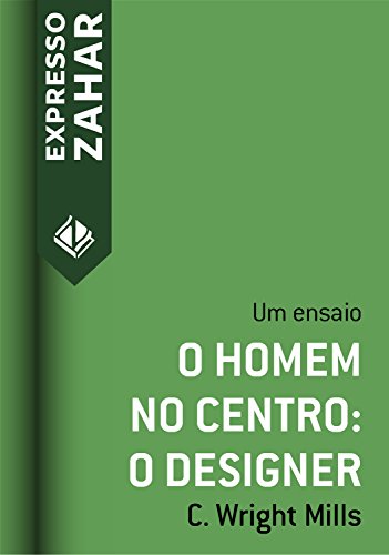 Capa do livro: O homem no centro: o designer: Um ensaio (Expresso Zahar) - Ler Online pdf