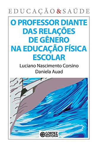 Capa do livro: O Professor diante das relações de gênero na educação física escolar - Ler Online pdf