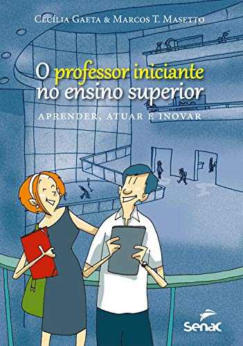 Capa do livro: O professor iniciante no ensino superior: aprender, atuar e inovar - Ler Online pdf