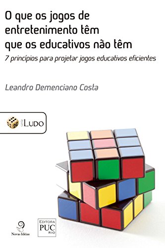 Capa do livro: O que os jogos de entretenimento têm que os educativos não têm: 7 princípios para projetar jogos educativos eficientes - Ler Online pdf