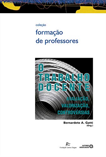 Capa do livro: O trabalho docente: avaliação, valorização, controvérsias (Formação de professores) - Ler Online pdf