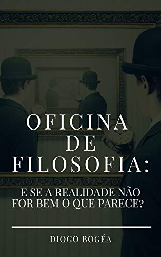 Capa do livro: Oficina de Filosofia II: E se a realidade não for bem o que parece? - Ler Online pdf