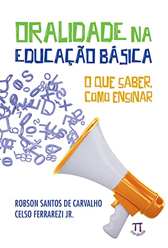 Livro PDF Oralidade na educação básica: o que saber, como ensinar (Estratégias de ensino Livro 63)