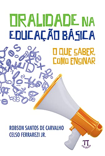 Capa do livro: Oralidade na educação básica: o que saber, como ensinar (Estratégias de ensino Livro 63) - Ler Online pdf