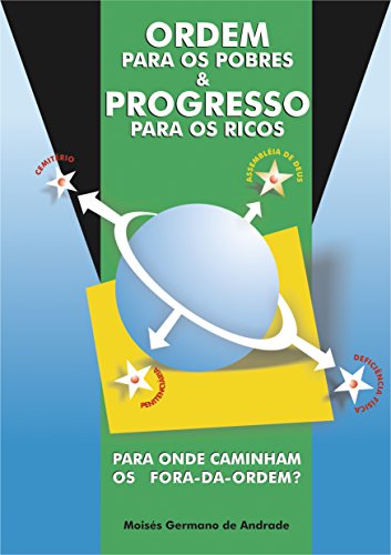 Capa do livro: ORDEM PARA OS POBRES E PROGRESSO PARA OS RICOS: PARA ONDE CAMINHAM OS FORA DA ORDEM - Ler Online pdf