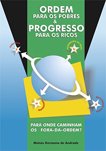 Livro PDF ORDEM PARA OS POBRES E PROGRESSO PARA OS RICOS: PARA ONDE CAMINHAM OS FORA DA ORDEM