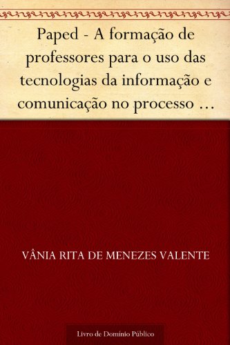 Livro PDF Paped – A formação de professores para o uso das tecnologias da informação e comunicação no processo pedagógico: rede municipal de ensino de Salvador
