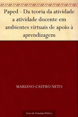 Capa do livro: Paped – Da teoria da atividade a atividade docente em ambientes virtuais de apoio à aprendizagem - Ler Online pdf