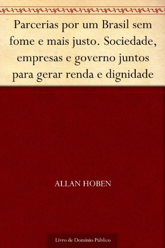 Livro PDF: Parcerias por um Brasil sem fome e mais justo. Sociedade, empresas e governo juntos para gerar renda e dignidade