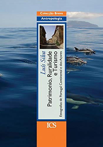 Capa do livro: Património, ruralidade e turismo: Etnografias de Portugal Continental e dos Açores - Ler Online pdf