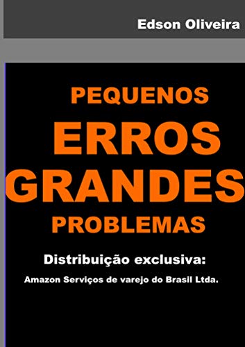 Capa do livro: PEQUENOS ERROS GRANDES PROBLEMAS: Distribuição exclusiva Amazon Brasil - Ler Online pdf