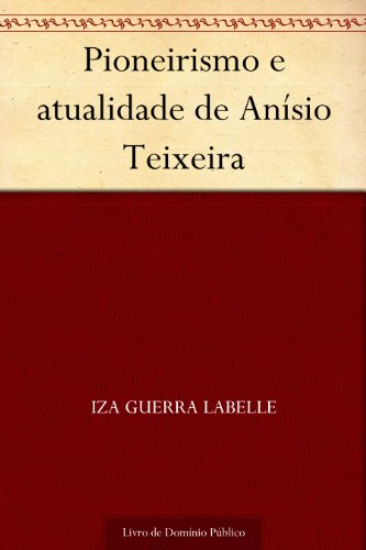 Livro PDF: Pioneirismo e atualidade de Anísio Teixeira