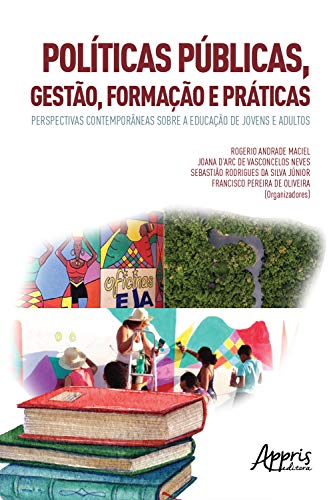 Capa do livro: Políticas Públicas, Gestão, Formação e Práticas:: Perspectivas Contemporâneas sobre a Educação de Jovens e Adultos - Ler Online pdf