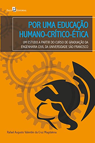 Capa do livro: Por uma educação humano-crítico-ética: Um estudo a partir do curso de graduação da Engenharia Civil da Universidade São Francisco - Ler Online pdf