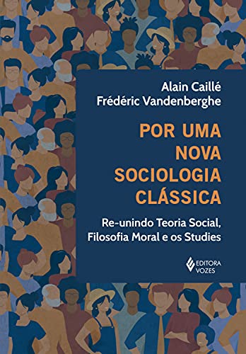 Capa do livro: Por uma nova sociologia clássica: Re-unindo teoria social, filosofia moral e os studies - Ler Online pdf