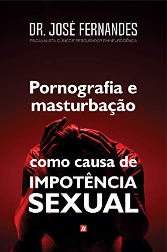 Capa do livro: Pornografia e Masturbação como Causa de Impotência Sexual - Ler Online pdf