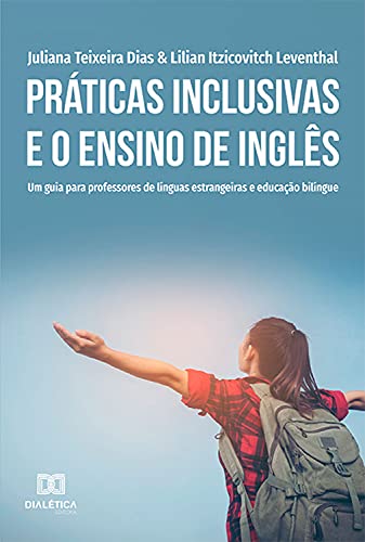Capa do livro: Práticas inclusivas e o Ensino de Inglês: um guia para professores de línguas estrangeiras e educação bilíngue - Ler Online pdf
