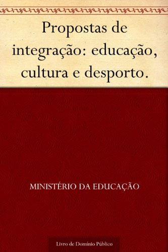 Livro PDF: Propostas de integração: educação, cultura e desporto.