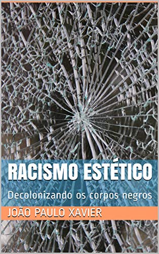 Capa do livro: Racismo Estético: Decolonizando os corpos negros - Ler Online pdf