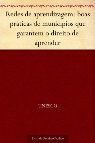 Livro PDF Redes de aprendizagem: boas práticas de municípios que garantem o direito de aprender