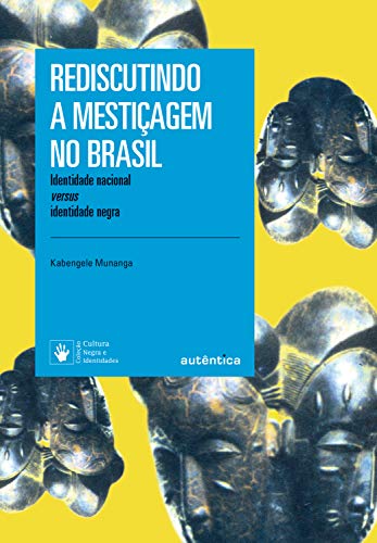 Capa do livro: Rediscutindo a mestiçagem no Brasil: Identidade nacional versus identidade negra - Ler Online pdf