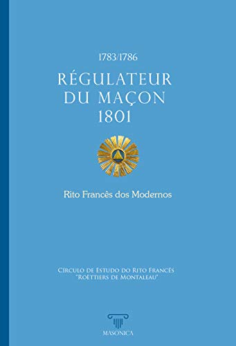 Livro PDF Régulateur du Maçon 1801 – Rito Francês dos Modernos