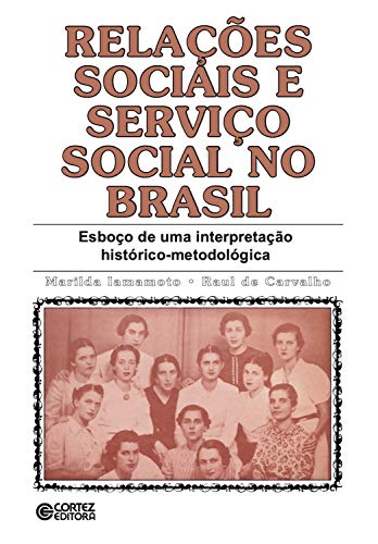 Capa do livro: Relações sociais e serviço social no Brasil: esboço de uma interpretação histórico-metodológica - Ler Online pdf