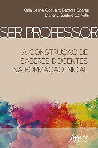 Capa do livro: Ser Professor: A Construção de Saberes Docentes na Formação Iniciall - Ler Online pdf