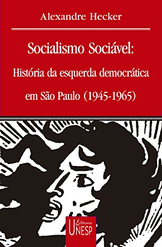 Livro PDF: Socialismo sociável: História da esquerda democrática em São Paulo (1945-1965) (Prismas)