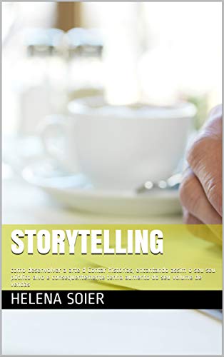 Capa do livro: Storytelling: como desenvolver a arte d Contar histórias, encantando assim o seu seu público alvo e consequentemente tenha aumento do seu volume de vendas - Ler Online pdf