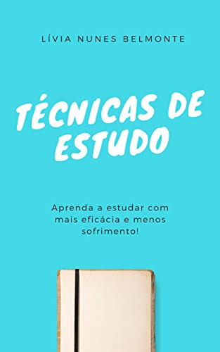 Livro PDF: Técnicas de Estudo: Aprenda a estudar com mais eficácia e menos sofrimento!