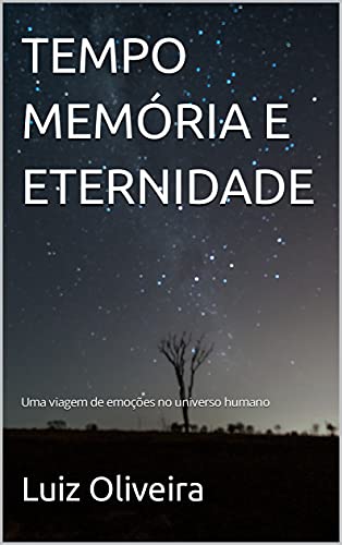 Livro PDF Tempo Memória e Eternidade: Uma viagem de emoções no universo humano