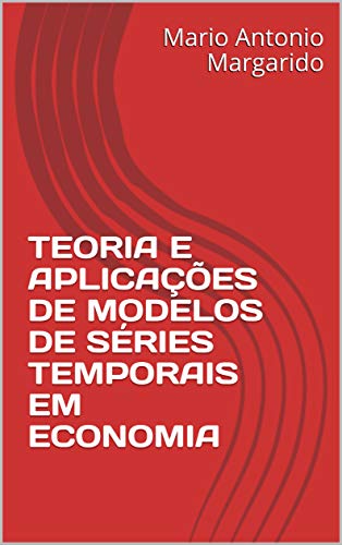 Capa do livro: TEORIA E APLICAÇÕES DE MODELOS DE SÉRIES TEMPORAIS EM ECONOMIA - Ler Online pdf