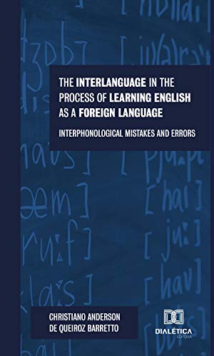 Livro PDF: The interlanguage in the process of learning english as a foreign language: Interphonological mistakes and errors