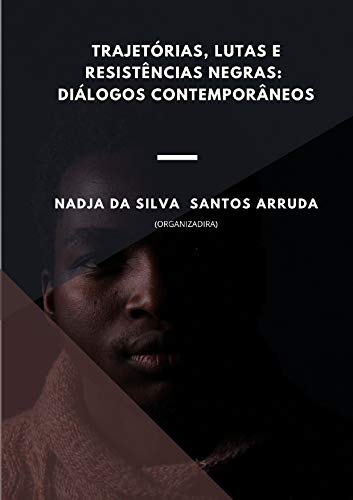Capa do livro: TRAJETÓRIAS, LUTAS E RESISTÊNCIAS NEGRAS: DIÁLOGOS CONTEMPORÂNEOS - Ler Online pdf