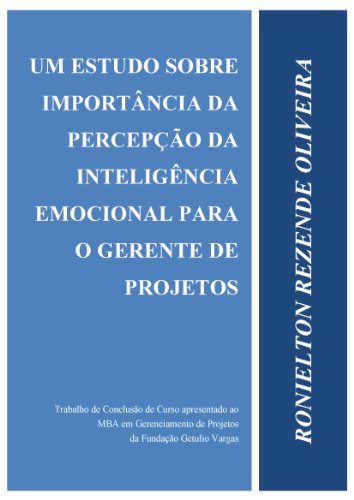 Capa do livro: Um estudo sobre a importância da percepção da Inteligência Emocional para o Gerente de Projetos (Portuguese Edition) - Ler Online pdf