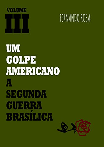 Livro PDF Um golpe americano – Volume III: A segunda Guerra Brasílica