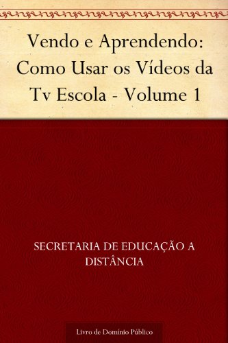 Capa do livro: Vendo e Aprendendo: Como Usar os Vídeos da Tv Escola – Volume 1 - Ler Online pdf