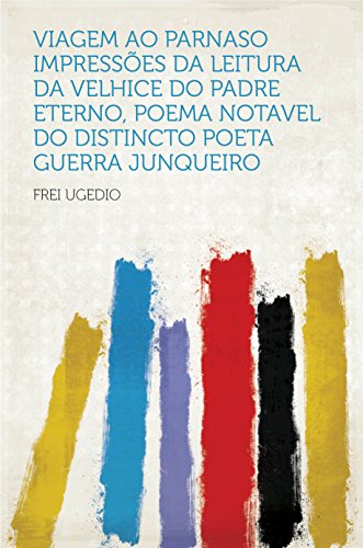 Livro PDF Viagem ao Parnaso Impressões da leitura da Velhice do Padre Eterno, poema notavel do distincto poeta Guerra Junqueiro