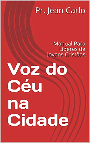 Capa do livro: Voz do Céu na Cidade: Manual Para Líderes de Jovens Cristãos (1) - Ler Online pdf