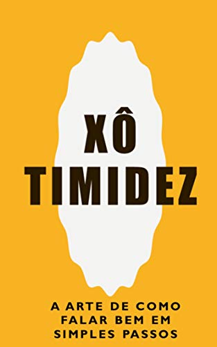 Livro PDF Xô Timidez : A arte de falar bem: Você ouve muito das pessoas que você fala muito baixinho ? e que as vezes quase nem sai a fala quando vai falar ? então apresento á você a arte de como falar bem .